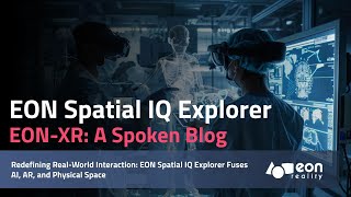 Eon-Xr Spoken Blog Eon Reality Unveils Eon Spatial Iq Explorer