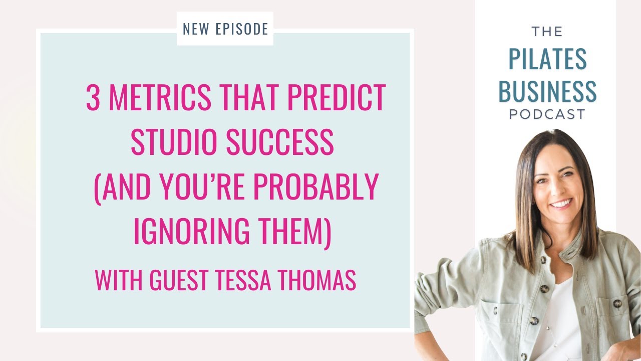 How to Boost Retention & Grow Your Pilates Studio Using Data with Tessa Thomas