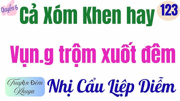 TẬP 123 - Q6 | NHỊ CẨU LIỆP DIỄM | Truyện đêm khuya hấp dẫn | MC Thu Hằng | Chinh phục gái đẹp