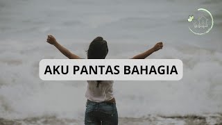 Kamu Berhak Bahagia Lagi By katadarirumah 