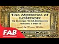 The Mysteries of London vol 1 Part 1/3 Full Audiobook by George W. M. REYNOLDS by Action Fiction