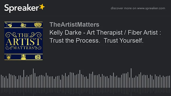 Kelly Darke - Art Therapist / Fiber Artist : Trust...