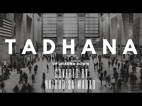 Tadhana - Up dharma down ( Covered by Nairud Sa Wabad) lyrics Video