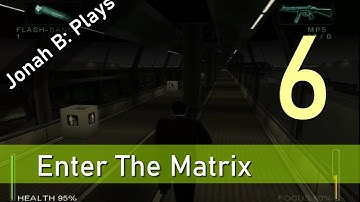 Enter The Matrix Gameplay Walkthrough - Part 6