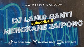 DJ LAHIR BANTI MENGKANE JAIPONG FYP TIKTOK