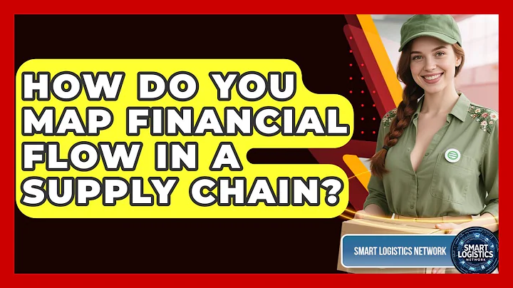 How Do You Map Financial Flow In A Supply Chain? - Smart Logistics Network