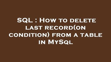 SQL : How to delete last record(on condition) from a table in MySql