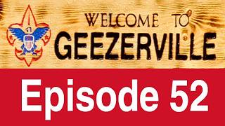 Welcome to Geezerville - Episode 52