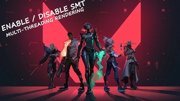 How to Enable/Disable SMT or Multithreaded rendering in Valorant , AMD Cpu