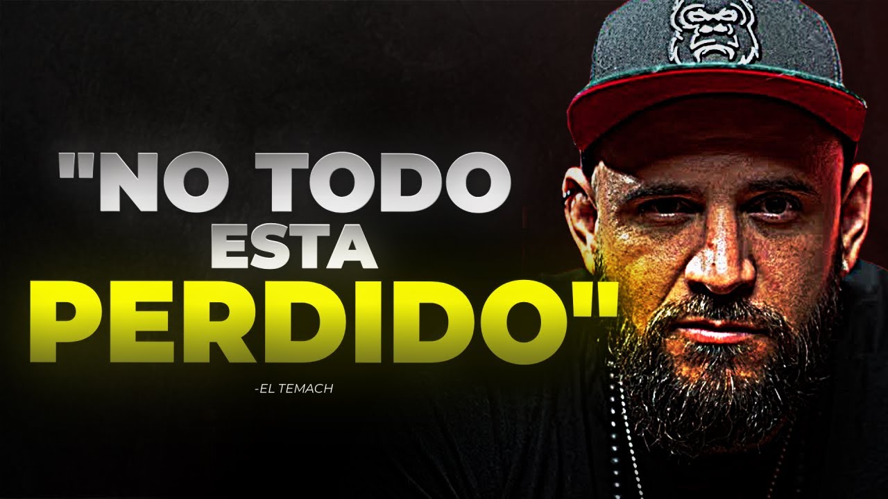 CUANDO SIENTAS QUE TODO VA MAL ESCUCHA ESTO - EL TEMACH