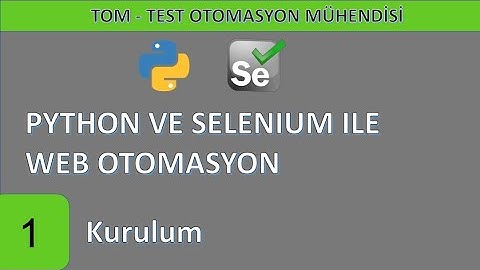 Python ve Selenium ile web test otomasyonu-01: Kurulum
