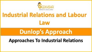 Lec 34 I Industrial Relation Approaches - Dunlop's Approach I UPSC EPFO AO/EO #upscepfo