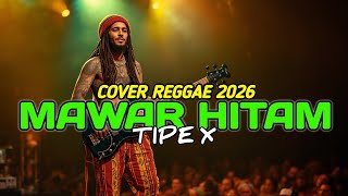 Mawar Hitam – Tipe-X (Cover Reggae Version) | Reggae Indonesia 2026