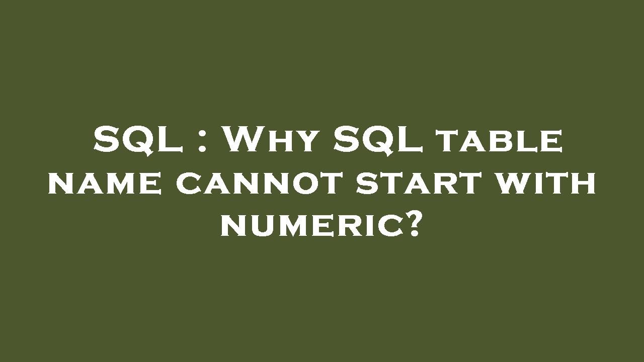 SQL : Why SQL table name cannot start with numeric? - YouTube