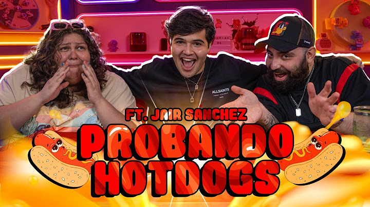 Deberías de… Probando Hotdogs ft. @jairsanchezzz