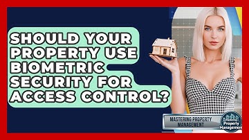 Should Your Property Use Biometric Security For Access Control? - Mastering Property Management