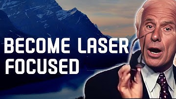 5 Ways to Develop Laser Focus and Crush Your Goals- Jim Rohn