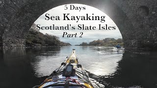 Kayaking Scotland's Slate Isles " Part 2 " Days 3 - 5 Full Circumnavigation