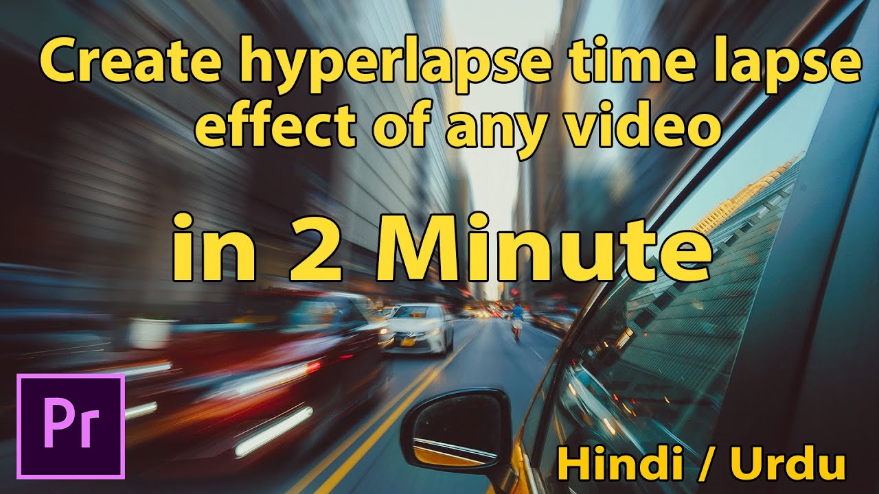 How To Make Hyperlapse Time Lapse Effect In Adobe Premiere Pro Urdu