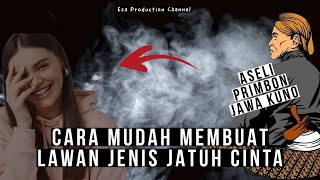 CARA MEMBUAT LAWAN JENIS JATUH CINTA ( Aseli Primbon Jawa Kuno )