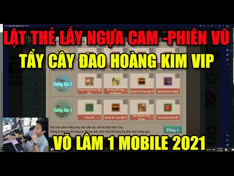 VÕ LÂM 1 MOBILE: LẬT THẺ LẤY NGỰA CAM: PHIÊN VŨ - TẨY CÂY ĐAO HOÀNG KIM SIÊU VIP VÀ CÁI KẾT