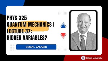 Phys 325 Quantum Mechanics I - Lecture 37: Hidden Variables?