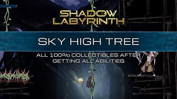 Shadow Labyrinth walkthrough - Sky high tree all 100% collectibles after getting all abilities