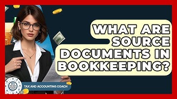 What Are Source Documents In Bookkeeping? - Tax and Accounting Coach