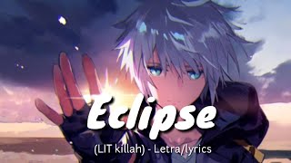 Nightcore - Eclipse (LIT killah) - (letra)
