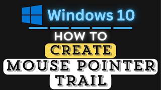 How to Create a Mouse Pointer Trail In Windows 10 | Step-by-Step Tutorial