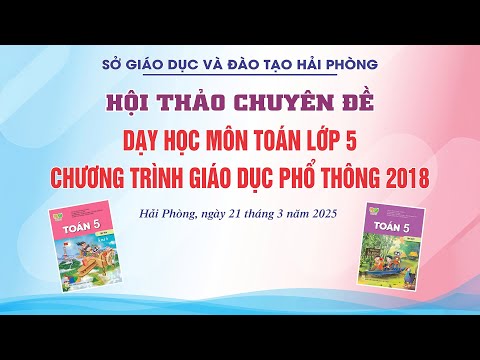 Hội thảo chuyên đề dạy học môn toán lớp 5 chương trình giáo dục phổ thông 2018