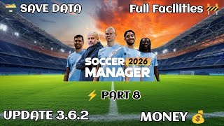Soccer Manager 2026 Full Facilities Save Data Part 8