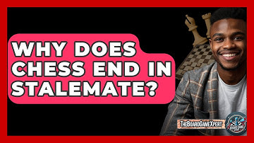 Why Does Chess End In Stalemate? - The Board Game Xpert