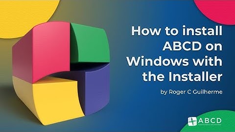 How to install ABCD on Windows 64bits with the Installer