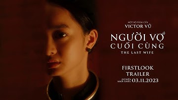 NGƯỜI VỢ CUỐI CÙNG | FIRSTLOOK  | Dự Kiến Khởi Chiếu 03.11.2023