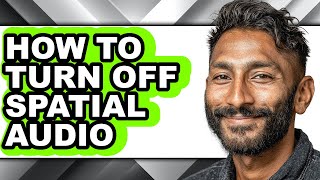 Player Profile How to Turn Off Spatial Audio - Step by Step