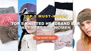 Top 5 Best Top 5 Knitted Headband Ear Warmers For Women (Must Have!) - New Winter Warmer Ear Knitted