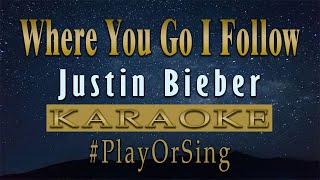 Where You Go I Follow - Justin Bieber (KARAOKE VERSION)