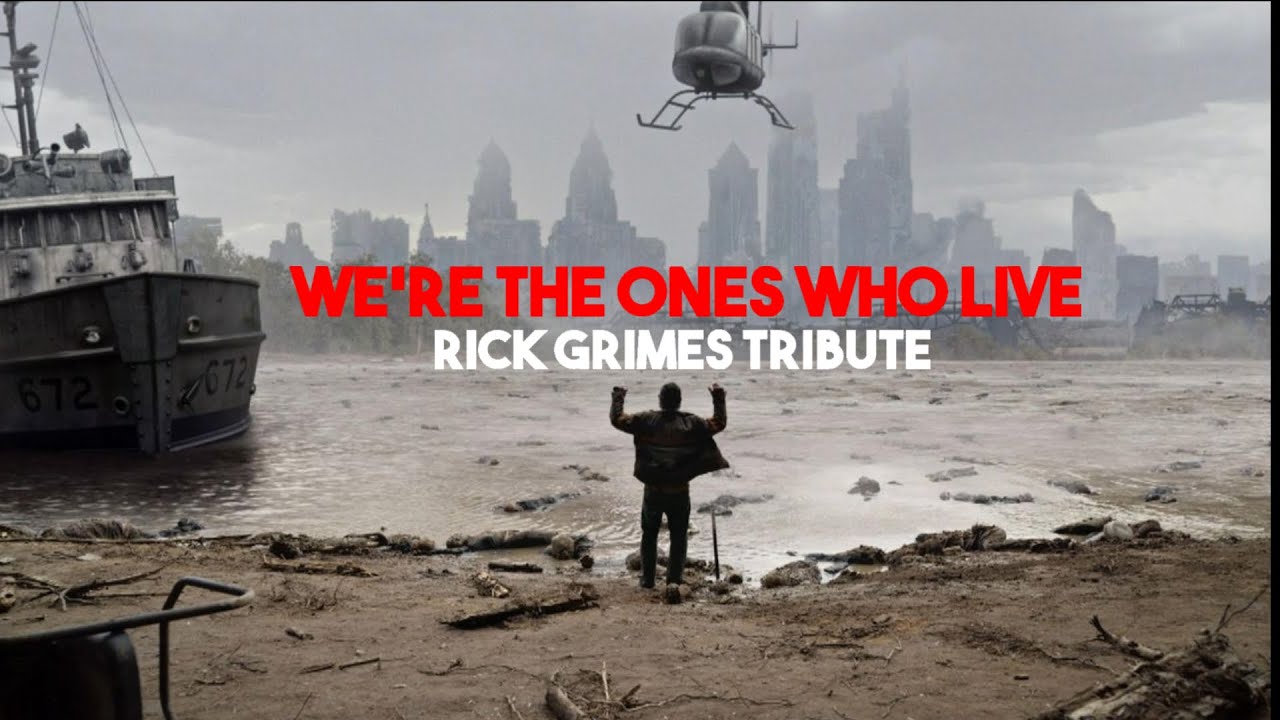 Rick Grimes Tribute We're The Ones Who Live [TWD + 11x24] YouTube