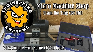 Micro Machine Shop EP02: Taig CNC Tramming Process
