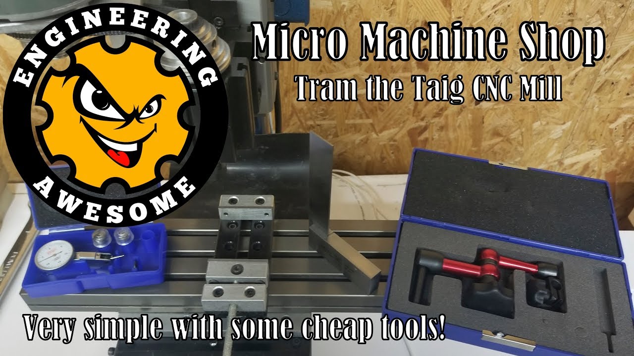 Micro Machine Shop EP02 Taig CNC Tramming Process YouTube