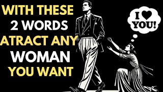 2 Simple Words That Will Attract Any Woman | A Stoic Approach to Relationships|stoicis paths