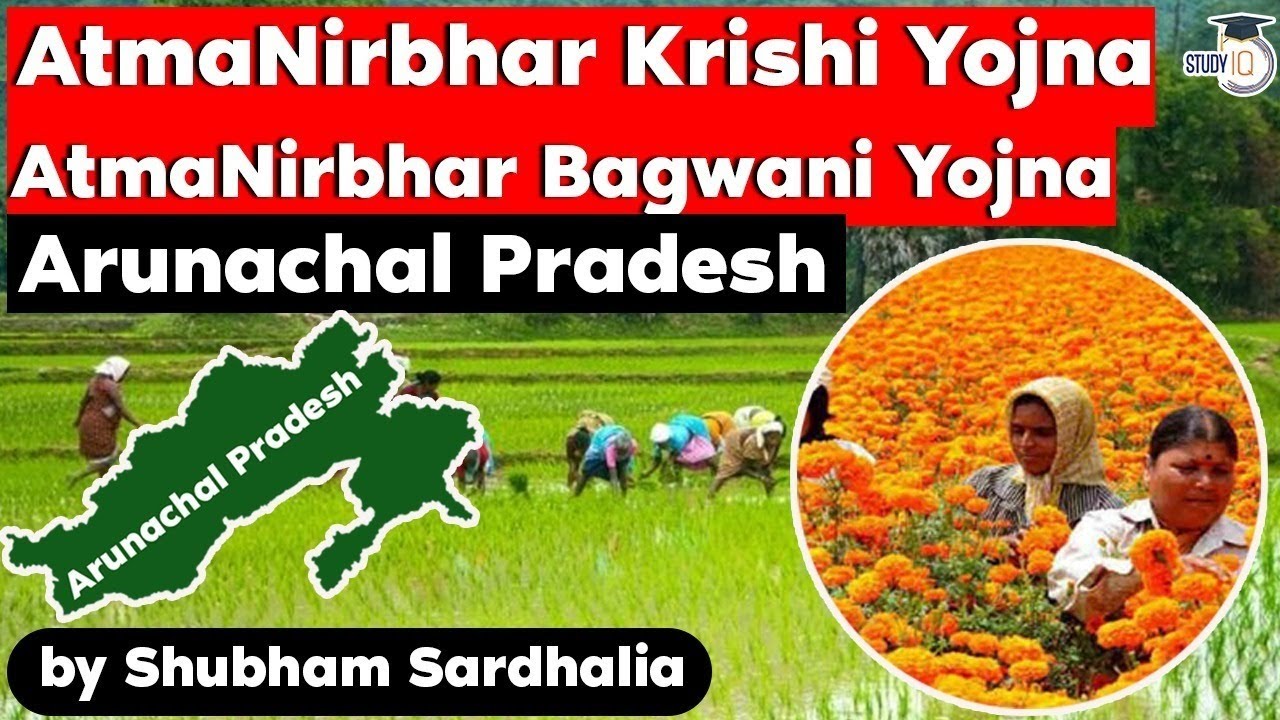 Arunachal Pradesh Government Schemes - AtmaNirbhar Krishi Yojna & AtmaNirbhar Bagwani Yojna - APPSC