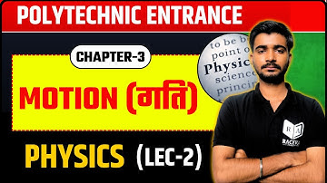 🔴 Polytechnic 2026 | 🎯 Physics Chapter-3 [ Motion ] Lec-2 | Raceva Academy
