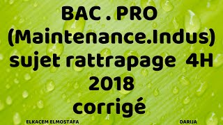 Bac pro maintenance industrielle 2018 sujet rattrapage 4H (corrigé)