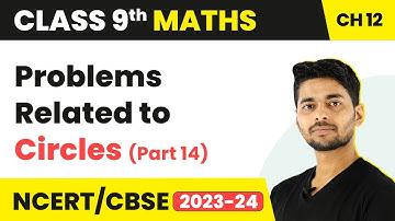 Problems Related to Circles (Part 14) - Circles | Class 9 Maths Chapter 12 | CBSE 2024-25