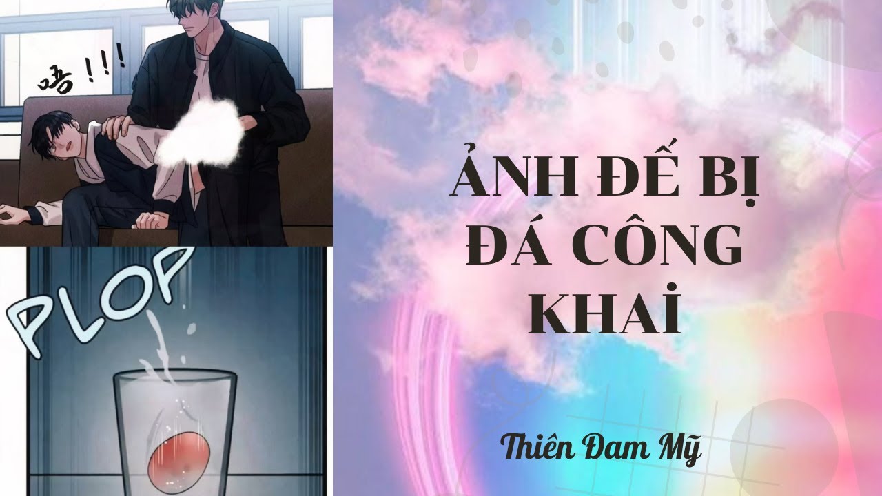 Truyện Boylove || Ảnh Đế Bị Đá Công Khai || Thiên Đam Mỹ