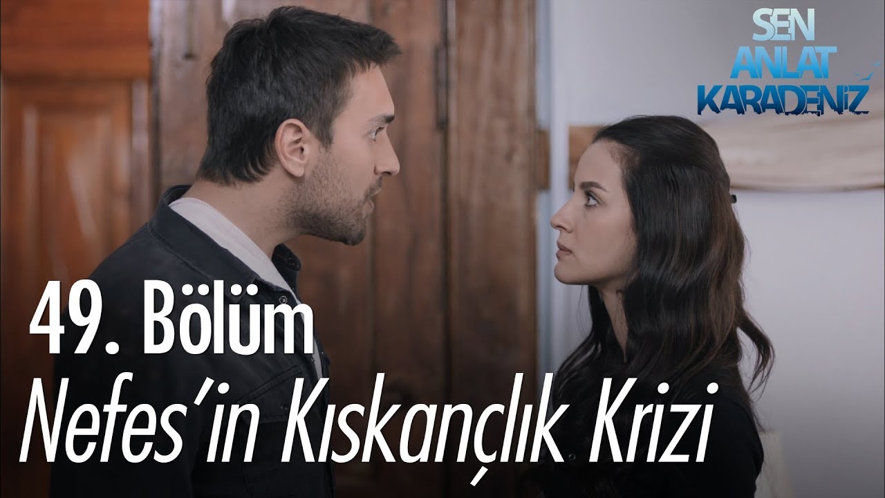 Nefes'in kıskançlık krizi - Sen Anlat Karadeniz 49. Bölüm