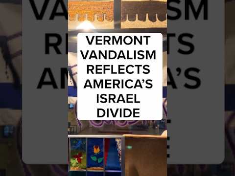 Vermont Vandalism Reflects America’s Israel Divide