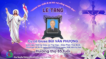 Lễ Tang Cụ Cố Giuse: Bùi Văn Phượng - GX Trại Gạo - GP Thái Bình.